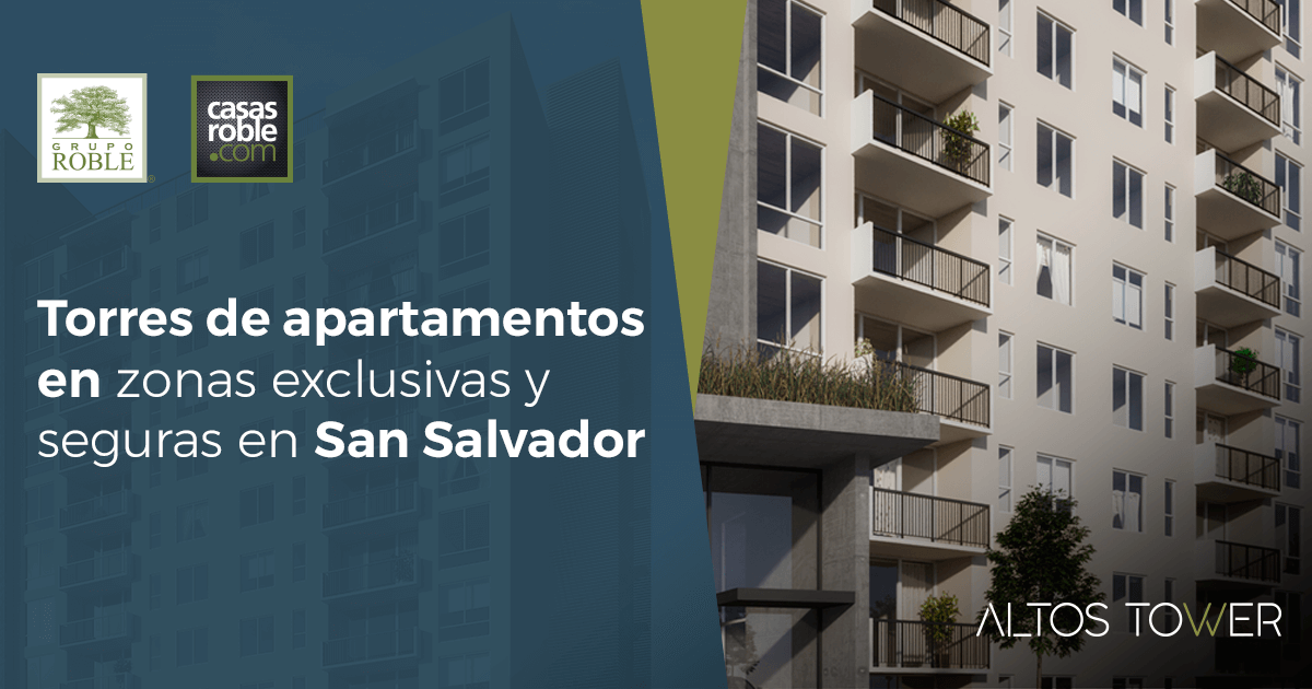 Proyectos habitacionales: torres de apartamentos en El Salvador en zonas  exclusivas y seguras - Casas Roble | El Salvador
